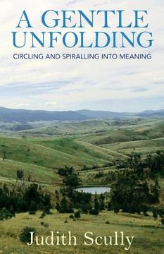 portada A Gentle Unfolding: Circling and Spiralling Into Meaning (en Inglés)