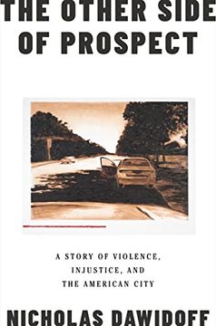 portada The Other Side of Prospect - a Story of Violence, Injustice, and the American City: A Story of Violence, Injustice, And The American City (en Inglés)