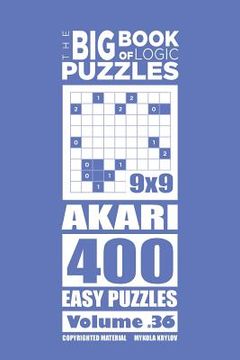 portada The Big Book of Logic Puzzles - Akari 400 Easy (Volume 36) (en Inglés)