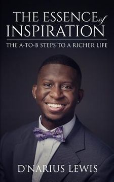 portada The Essence of Inspiration: The A-To-B Steps to a Richer Life. (en Inglés)