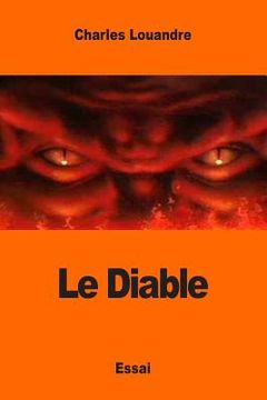 portada Le Diable: Sa Vie, ses Moeurs et son Intervention dans les choses humaines (en Francés)