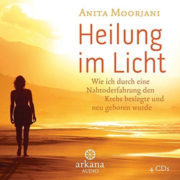 portada Heilung im Licht: Wie ich Durch Eine Nahtoderfahrung den Krebs Besiegte und neu Geboren Wurde (in German)