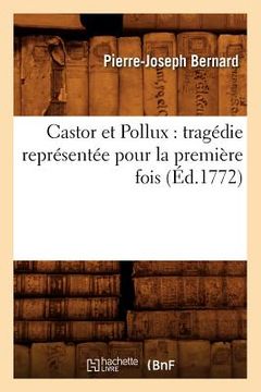 portada Castor Et Pollux: Tragédie Représentée Pour La Première Fois (Éd.1772)