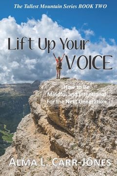 portada Lift Up Your Voice: How to Be Mindful and Intentional For the Next Generation (en Inglés)