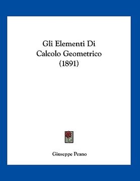 portada Gli Elementi Di Calcolo Geometrico (1891) (in Italian)