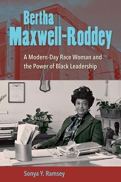 portada Bertha Maxwell-Roddey: A Modern-Day Race Woman and the Power of Black Leadership (en Inglés)