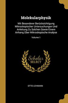 portada Molekularphysik: Mit Besonderer Berücksichtigung Mikroskopischer Untersuchungen Und Anleitung Zu Solchen Sowie Einem Anhang Über Mikroskopische Analyse; Volume 1 (in German)