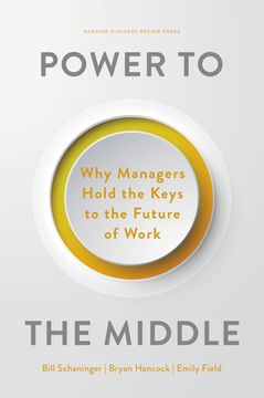portada Power to the Middle: Why Managers Hold the Keys to the Future of Work (en Inglés)