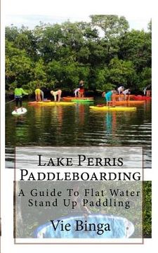 portada Lake Perris Paddleboarding: A Guide To Flat Water Stand Up Paddling