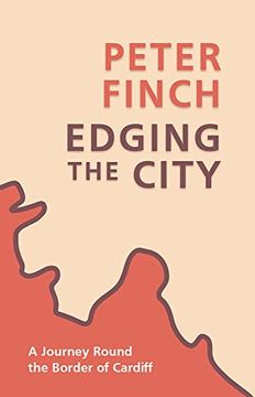 portada Edging the City: A Journey Round the Border of Cardiff (en Inglés)