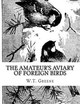 portada The Amateur's Aviary of Foreign Birds: How To Keep and Breed Foreign Birds With Pleasure and Profit in England