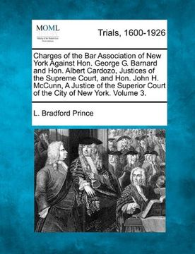 portada charges of the bar association of new york against hon. george g. barnard and hon. albert cardozo justices of the supreme court, and hon. john h. mccu (in English)