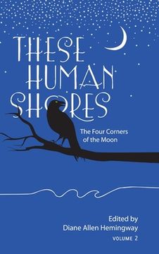 portada These Human Shores: The Four Corners of the Moon (en Inglés)