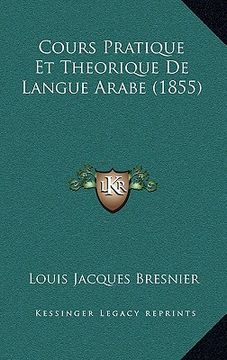 portada Cours Pratique Et Theorique De Langue Arabe (1855) (en Francés)