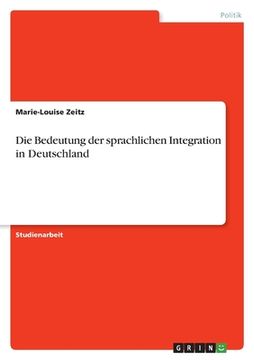 portada Die Bedeutung der sprachlichen Integration in Deutschland (in German)