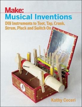 portada Musical Inventions: DIY Instruments to Toot, Tap, Crank, Strum, Pluck, and Switch On (Make:)