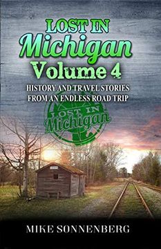 portada Lost in Michigan Volume 4: History and Travel Stories From an Endless Road Trip (en Inglés)
