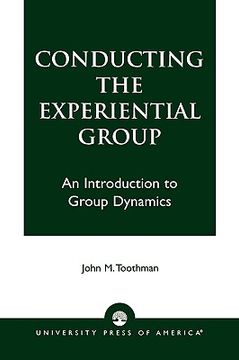 portada conducting the experiential group: an introduction to group dynamics (en Inglés)