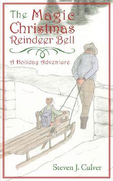 the magic christmas reindeer bell: a holiday adventure (en Inglés)