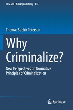 portada Why Criminalize?: New Perspectives on Normative Principles of Criminalization (en Inglés)