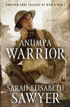 portada Anumpa Warrior: Choctaw Code Talkers of World War I (en Inglés)