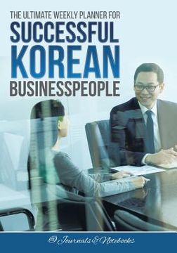 portada The Ultimate Weekly Planner for Successful Korean Businesspeople (en Inglés)