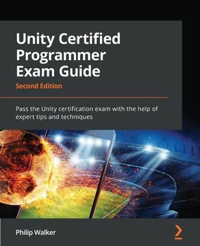 portada Unity Certified Programmer Exam Guide - Second Edition: Pass the Unity certification exam with the help of expert tips and techniques (in English)