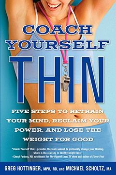 portada Coach Yourself Thin: Five Steps to Retrain Your Mind, Reclaim Your Power, and Lose the Weight for Good (in English)