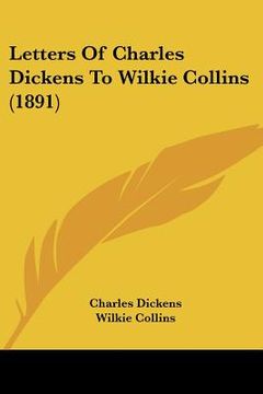portada letters of charles dickens to wilkie collins (1891) (in English)