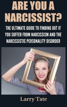 portada Are You A Narcissist? The Ultimate Guide To Finding Out If You Suffer From Narcissism And The Narcissistic Personality Disorder