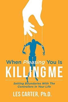 portada When Pleasing you is Killing me: Setting Boundaries With the Controllers in Your Life (en Inglés)