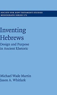 portada Inventing Hebrews: Design and Purpose in Ancient Rhetoric (Society for new Testament Studies Monograph Series) (en Inglés)