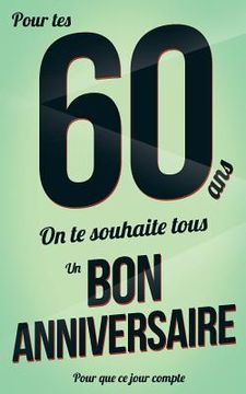 portada Bon anniversaire - 60 ans: Vert - Carte livre d'or "Pour que ce jour compte" (12,7x20cm) (en Francés)