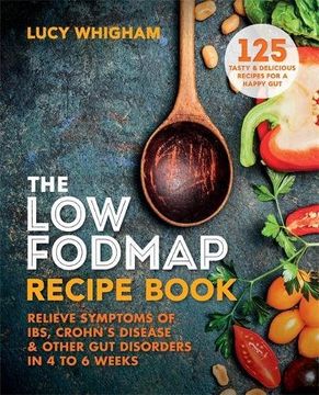 portada The Low-FODMAP Recipe Book: Relieve Symptoms of IBS, Crohn’s Disease & Other Gut Disorders in 4–6 Weeks (en Inglés)