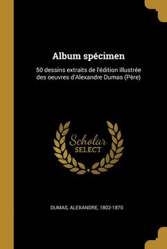 portada Album Spécimen: 50 Dessins Extraits de L'édition Illustrée des Oeuvres D'alexandre Dumas (en Francés)