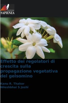 portada Effetto dei regolatori di crescita sulla propagazione vegetativa del gelsomino (en Italiano)