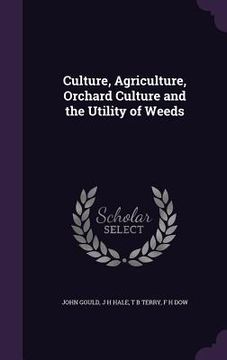 portada Culture, Agriculture, Orchard Culture and the Utility of Weeds (in English)