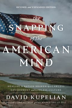 portada The Snapping of the American Mind: Healing a Nation Broken by a Lawless Government and Godless Culture (in English)