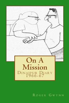 portada On A Mission: Dinajpur Diary 1966-67 (in English)