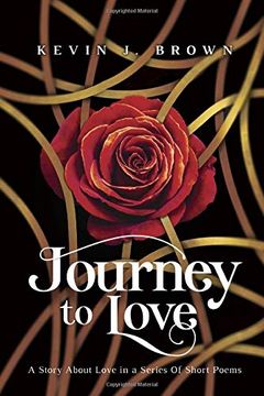 portada Journey to Love: A Story About Love Told in a Series of Short Poems (in English)