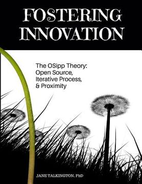 portada Fostering Innovation: The OSipp Theory: Open Source, Iterative Process, Proximity (en Inglés)