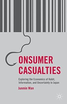 portada Consumer Casualties: Exploring the Economics of Habit, Information, and Uncertainty in Japan