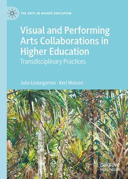 portada Visual and Performing Arts Collaborations in Higher Education: Transdisciplinary Practices (en Inglés)