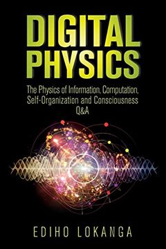 portada Digital Physics: The Physics of Information, Computation, Self-Organization and Consciousness q&a (en Inglés)