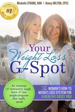 portada Your Weight Loss G-Spot: The woman's how-to weight loss system for a healthy, sassy you! An intimate and interactive laugh, learn and lose weight-program that really works