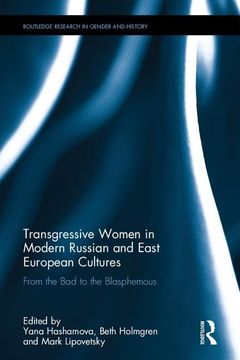 portada Transgressive Women in Modern Russian and East European Cultures: From the Bad to the Blasphemous (en Inglés)