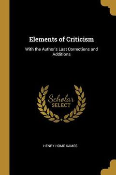 portada Elements of Criticism: With the Author's Last Corrections and Additions