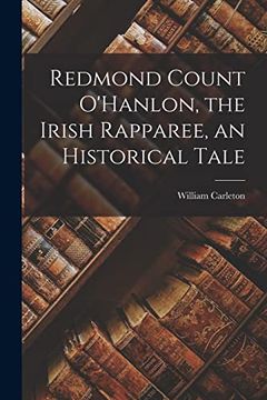 portada Redmond Count O'hanlon, the Irish Rapparee, an Historical Tale (en Inglés)