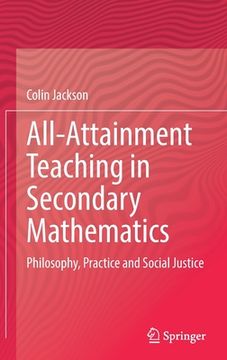 portada All-Attainment Teaching in Secondary Mathematics: Philosophy, Practice and Social Justice (en Inglés)