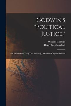 portada Godwin's "Political Justice.": A Reprint of the Essay On "Property," From the Original Edition (en Inglés)